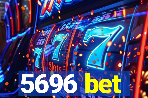 5696 bet